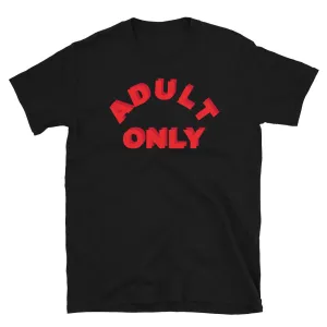 Adult Only Funny Slogan Unisex T-Shirt